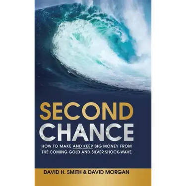Second Chance: How to Make and Keep Big Money from the Coming Gold and Silver Shock-Wave
