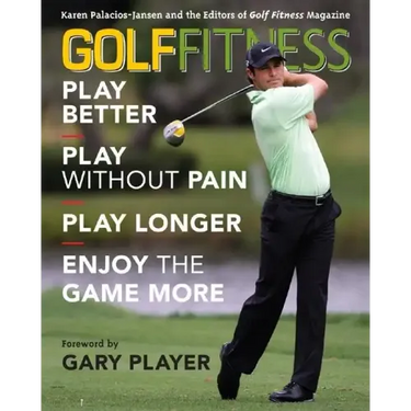 Golf Fitness: Play Better, Play Without Pain, Play Longer, and Enjoy the Game More