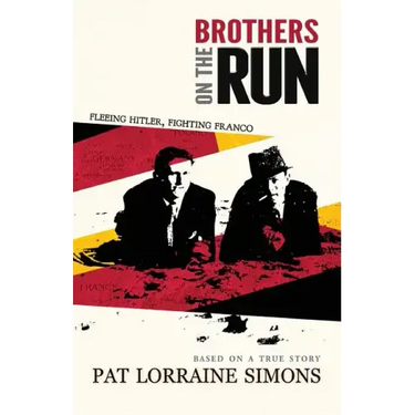 Brothers on the Run: Fleeing Hitler, Fighting Franco