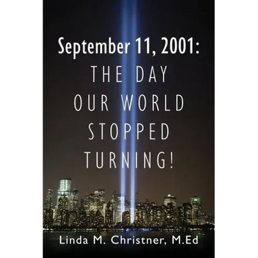 September 11, 2001: The Day Our World Stopped Turning!