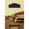 Fort Wayne Aviation: Baer Field and Beyond