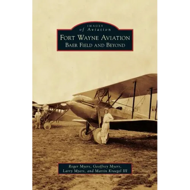 Fort Wayne Aviation: Baer Field and Beyond