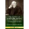 The Poetry of Robert Browning: A Biography of Robert Browning, and an Analysis of his Poems (Hardcover)