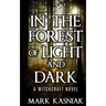 In the Forest of Light and Dark: A Witchcraft Novel