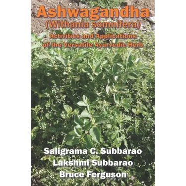 Ashwagandha (Withania somnifera): Activities and Applications of the Versatile Ayurvedic Herb