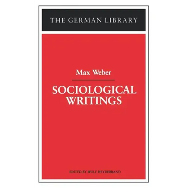 Sociological Writings: Max Weber