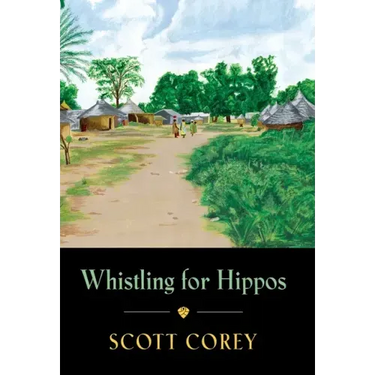 Whistling for Hippos: A memoir of life in West Africa