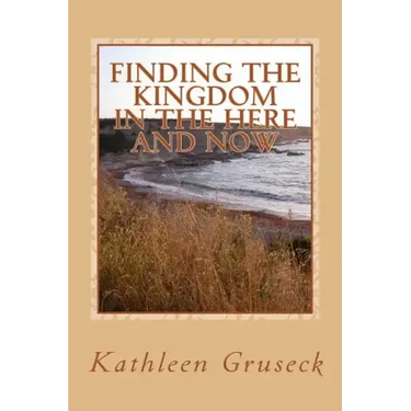 Finding The Kingdom In The Here And Now: Living in JOY