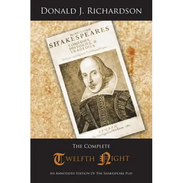 The Complete Twelfth Night: An Annotated Edition of the Shakespeare Play