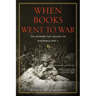 When Books Went to War: The Stories That Helped Us Win World War II