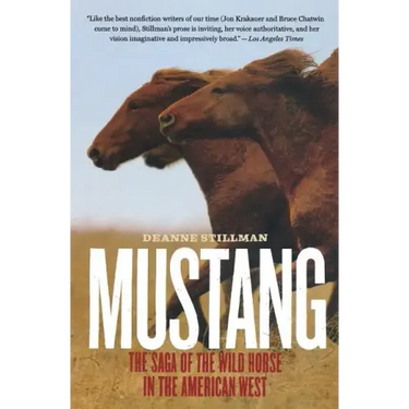 Mustang: The Saga of the Wild Horse in the American West