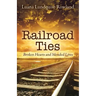 Railroad Ties: Broken Hearts and Mended Lives