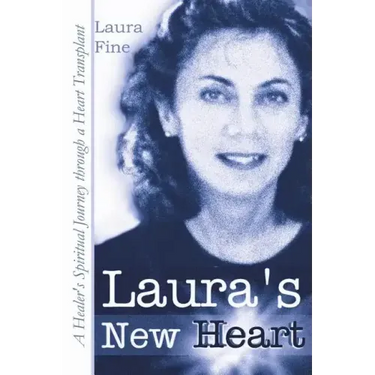 Laura's New Heart: A Healer's Spiritual Journey Through a Heart Transplant