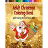 Adult Christmas Coloring Book: Adult Coloring Book for Stress Relief featuring 65 Christmas themed coloring pages including Santa, Reindeer, Sleighs,