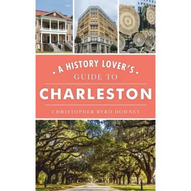 History Lover's Guide to Charleston