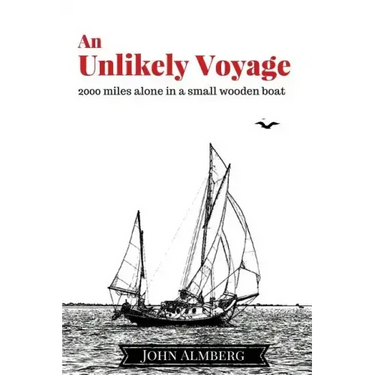 An Unlikely Voyage: 2000 miles alone in a small wooden boat
