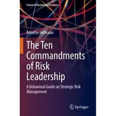 The Ten Commandments of Risk Leadership: A Behavioral Guide on Strategic Risk Management