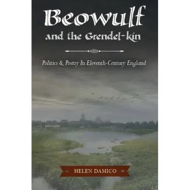 Beowulf and the Grendel-Kin: Politics and Poetry in Eleventh-Century England