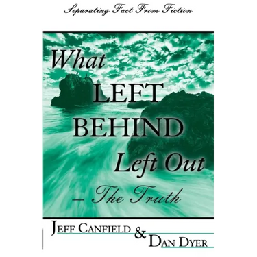 What Left Behind Left Out - The Truth: A Post-trib/Pre-wrath Rapture Study