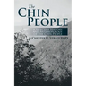 The Chin People: A Selective History and Anthropology of the Chin People