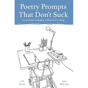 Poetry Prompts That Don't Suck: 100 prompts to inspire a lifetime of writing