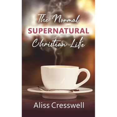 The Normal Supernatural Christian Life