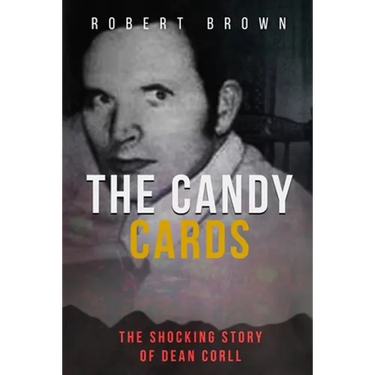 The Candy Cards: The Shocking Story of Dean Corll