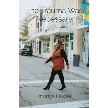 The Trauma Was Necessary: My Story