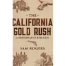 The California Gold Rush: A History Just for Kids