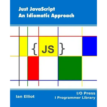 Just JavaScript: An Idiomatic Approach