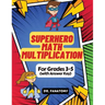 Superhero Math - Multiplication: Grades 3-5 with Answer Key