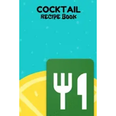 Cocktail Recipe Book: A Complete Guide to Modern Drink with 100 Recipes