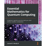 Essential Mathematics for Quantum Computing: A beginner's guide to just the math you need without needless complexities