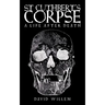 St Cuthbert's Corpse: A Life After Death