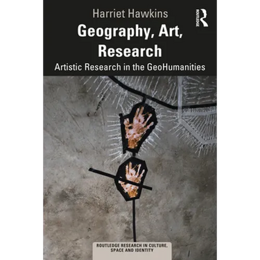 Geography, Art, Research: Artistic Research in the Geohumanities