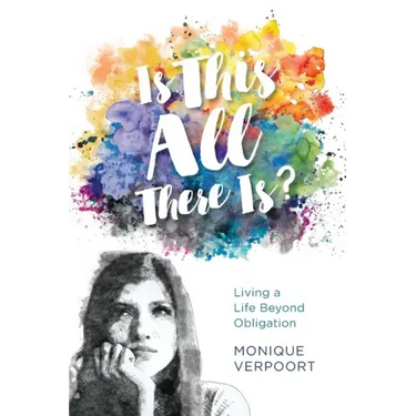 Is This All There Is?: Living a Life Beyond Obligation