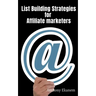 List Building Strategies for Affiliate Marketers