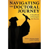 Navigating the Doctoral Journey: A Handbook of Strategies for Success