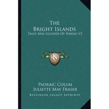 The Bright Islands: Tales and Legends of Hawaii V2
