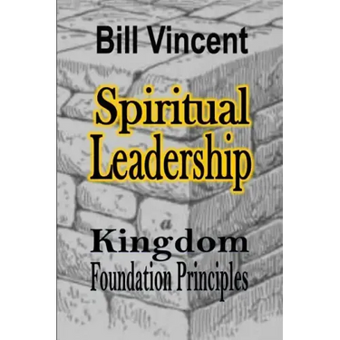 Spiritual Leadership: Kingdom Foundation Principles