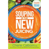 Souping Is the New Juicing: The Juice Lady's Healthy Alternative