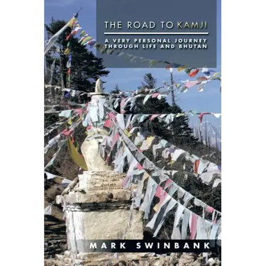 The Road to Kamji: A Very Personal Journey Through Life and Bhutan