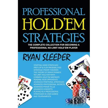 Professional Hold'Em Strategies: The Complete Collection for Becoming a Professional No-Limit Hold'Em Player