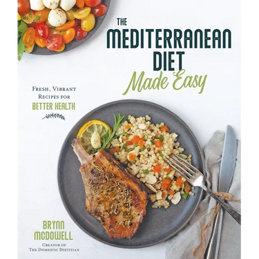 The Mediterranean Diet Made Easy: Fresh, Vibrant Recipes for Better Health