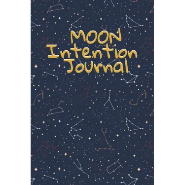 Moon Intention Journal: Witch Planner To Write In New Moon Ritual & Phases - Manifesting Journaling Notebook For Wiccans & Mages - 6"x9", 100