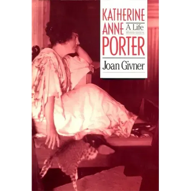 Katherine Anne Porter: A Life