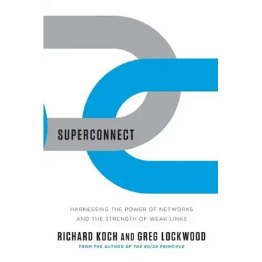 Superconnect: Harnessing the Power of Networks and the Strength of Weak Links