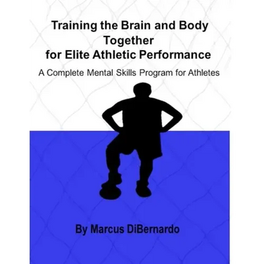 Training the Brain and Body Together for Elite Athletic Performance: A Complete Mental Skills Program for Athletes