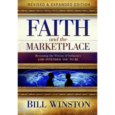 Faith and the Marketplace: Becoming the Person of Influence God Intended You to Be
