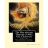 The Man who was Thursday (1908), by G.K. Chesterton: Thriller, philosophical novel, adventure fiction